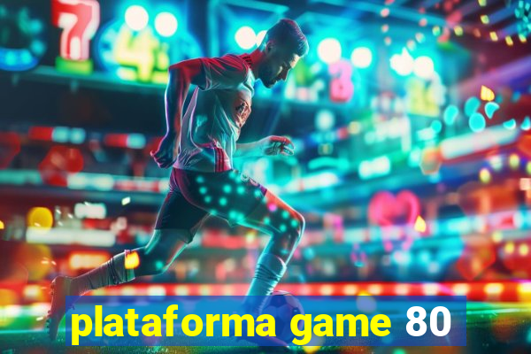 plataforma game 80